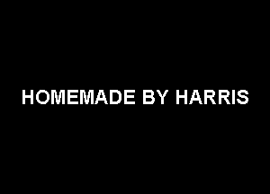 HOMEMADE BY HARRIS