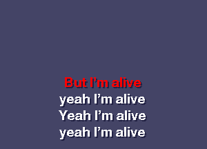 yeah Pm alive
Yeah Pm alive
yeah Pm alive