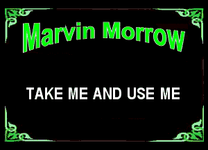 ?mgwm 1131c?)

rum

TAKE ME AND USE ME