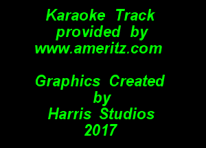 Karaoke Track
pro vided by
www.amen'tz.com

Graphics Created

by
Ham's Studios
2017