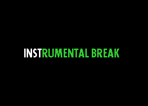 INSTRUMENTAL BREAK