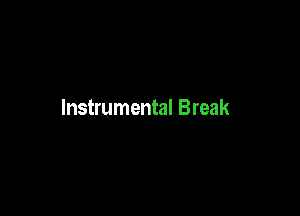 Instrumental Break