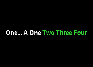 One... A One Two Three Four