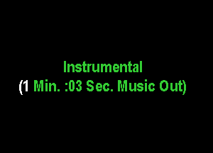Instrumental

(1 Min. 203 Sec. Music Out)