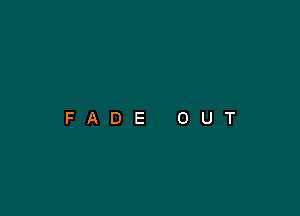 FADE OUT