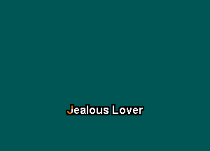Jealous Lover