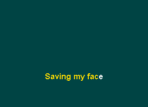 Saving my face