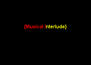 Musical Interludq