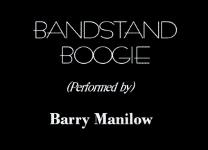 WDSTAND
BOOGIE

W19)
Barry Manilaw