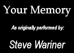 Your Memory

As originabyporfomd byr

Sieve Wariner