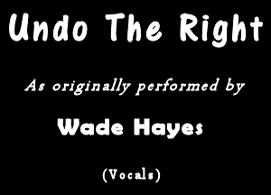 Ulmm m REIQM

Ax orlglndb performed by

Wade Wages

(Vocals)