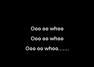 000 00 whoo

000 00 whoo

000 00 whoo .......