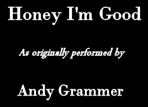 Honey II'm Good

Andy Grammar