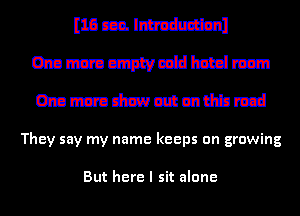 mmlm
mmmmmm

mmdeMuathi-de

They say my name keeps on growing

But here I sit alone