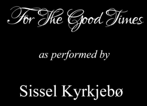 asperfonnedby

Sissel Kyrkjeba