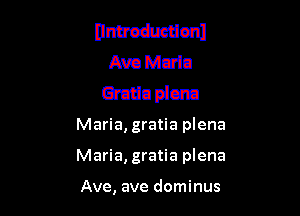 nmmu
Ava Main
Gratin 91cm

Maria, gratia plena
Maria, gratia plena

Ave, ave dominus