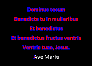 Dsmlmn team
Banach! tu In mufllcrlbm
Et bureileun
Et butcilem m vantrlo
Vcntrlo um, 1211113.

Ave Maria