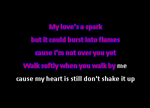 Wmam
mnwmmm
czafncctmvaavat
Wildly when you walk by me

cause my heart is still don't shake it up