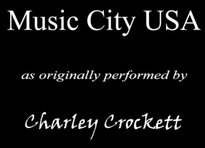Music City USA

as arigz'nalblpmfomed by

c-Fwwlmj Grachett