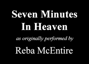 Seven Minnlmfces
111m Heaven

mugmwmmby
Reba McEntire