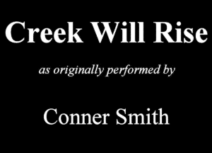 (Creek Wiillll Riise
MWW by

Conner Smith