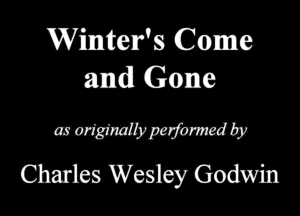 Winter's (Come
zmdl Gone

mWWby
Charm Wesley Godwin