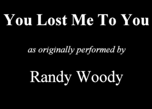 Yam Lost Me To You
mumwmm

Randy Woody