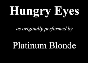Hunangry Eyes

mammal,

Platinum Blonde