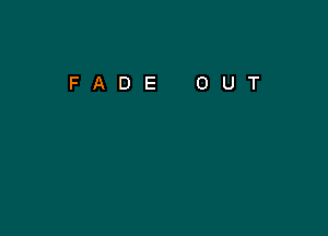 FADE OUT