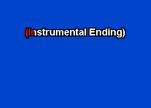 (Instrumental Ending)