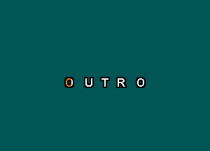 OUTRO