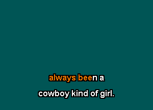 always been a

cowboy kind of girl.