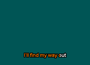 Pll fund my way out