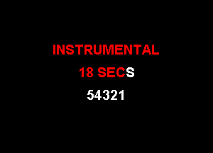 INSTRUMENTAL
18SECS

54321