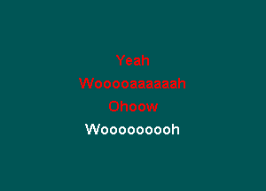 Wooooooooh