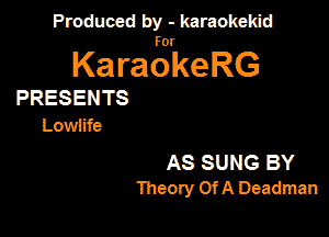 PanxdbymeMwmd

KaragrkeRG

PRESENTS
Lm h

AS SUNG BY
UmmVOHHkmmmn