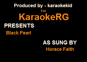 PanxdbymeMwmd

KaragrkeRG

PRESENTS
Emmmwd

AS SUNG BY
Horace Faith