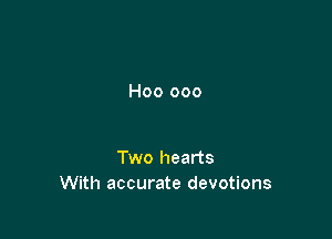 H00 000

Two hearts
With accurate devotions
