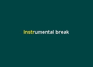 Instrumental break