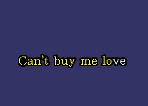 CanWL buy me love