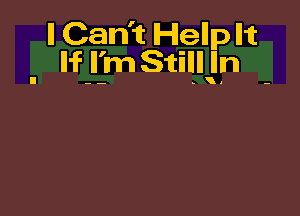 ll Can't Helllp lht
Ilf-lljm Stilljllln -