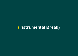 (Instrumental Break)