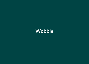 Wobble