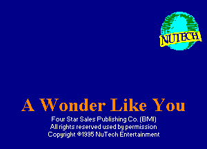 A W 0nder Like You

Foul Sm Solos Publishing Co. (BMIJ
All nghls IQSQWPd used by pexmission
Copyright 01995 NuTc-ch Entenainment