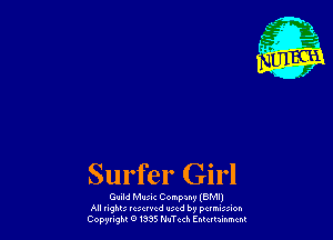 Surfel Girl

Gillld M-uK Company (BMI'
NI 0ng lt.(lY(d no! in min, ,m
Cowpgu 01335.th EMU'WM