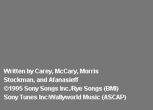 Written try Carey. McCaty. Morris
Stockman, and Manasierf

1995 Sony Songs lncmye Songs (BM!)
Sony Tunes lncNVallyworlu Music (ASCAP)