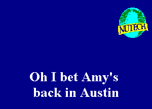 E53
5 X

011 I bet Amy's
back in Austin