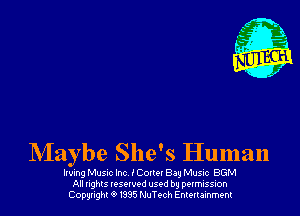 Maybe She's Human

Iwmg Musuc Inc ICouel Bay Musnc BGM
All nghls IQSQWPd used by pexmission
Copyright 01995 NuTc-ch Entenainment