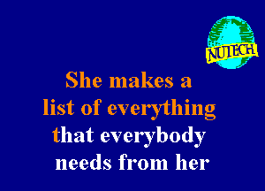 1'

She makes a

list of everything
that everybody
needs from her