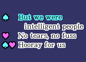 0 Mmm'b
intelligent people

0 m-mm
w-mm
